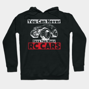 "You Can Never Have Too Many RC Cars" Hobbyist Graphic Tee Hoodie